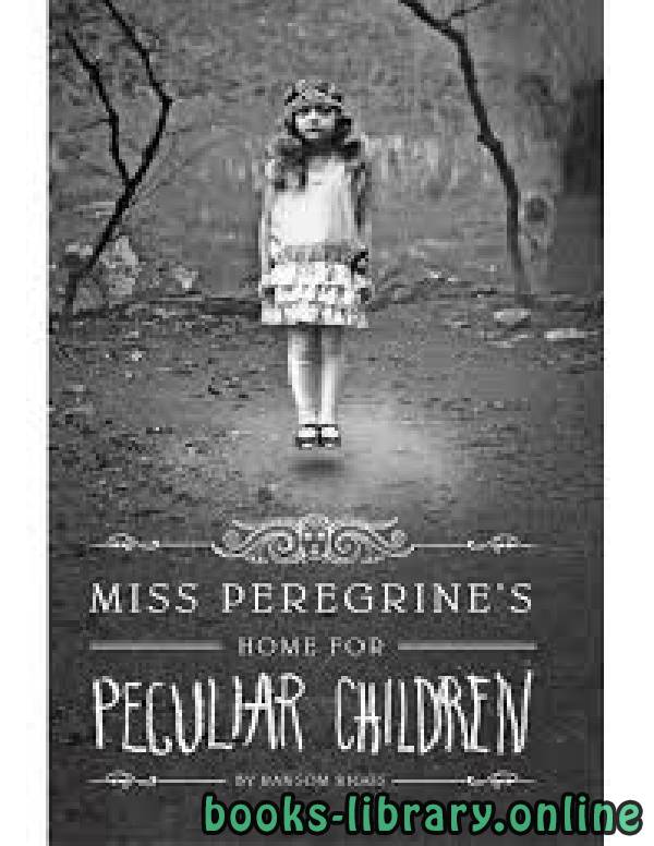 رواية Miss Peregrine's Home for Peculiar Children