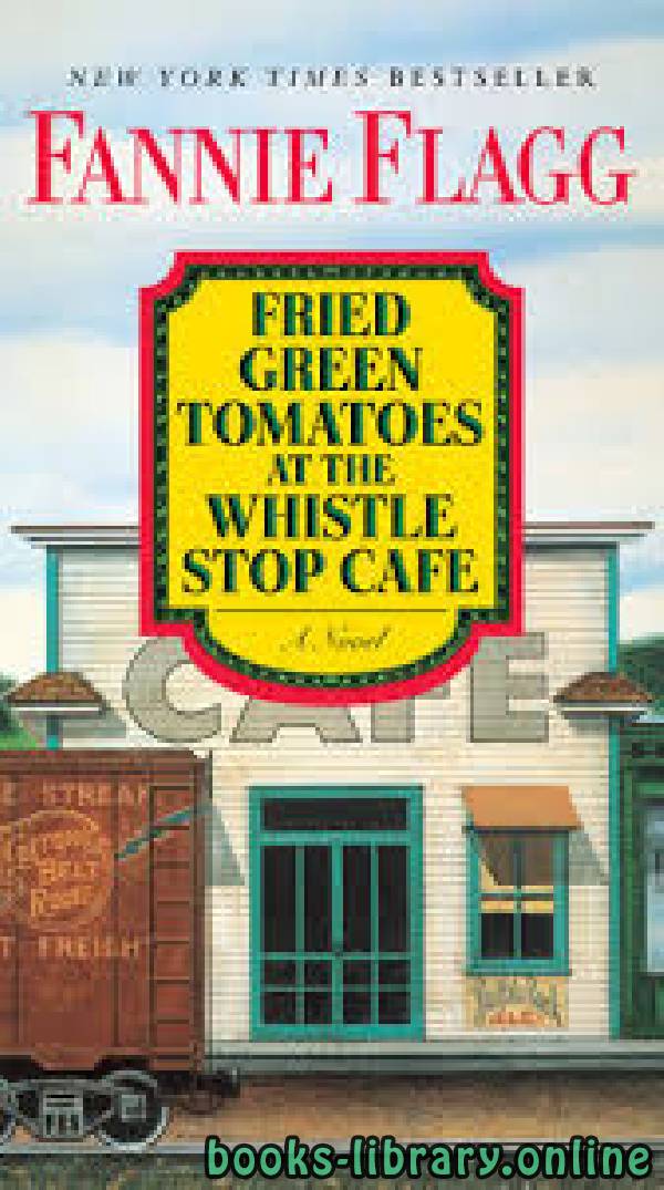 قصة Fried Green Tomatoes at the Whistle Stop Cafe