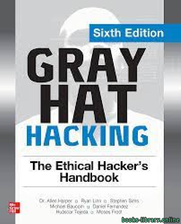 Gray Hat Hacking: The Ethical Hacker's Handbook, Sixth Edition 6th Edition
