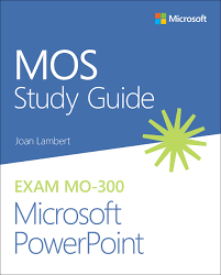 MOS Study Guide for Microsoft PowerPoint Exam MO 300