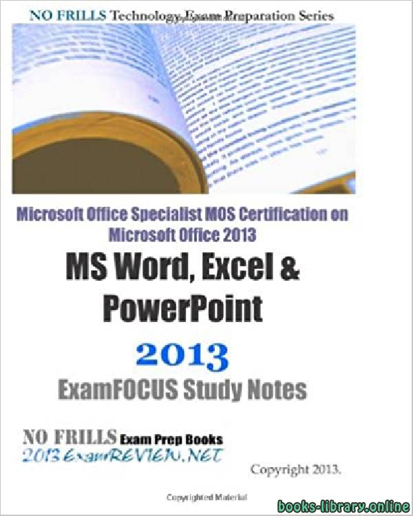 Microsoft Office Specialist MOS Certification on Microsoft Office 2013 MS Word, Excel & PowerPoint 2013 ExamFOCUS Study Notes