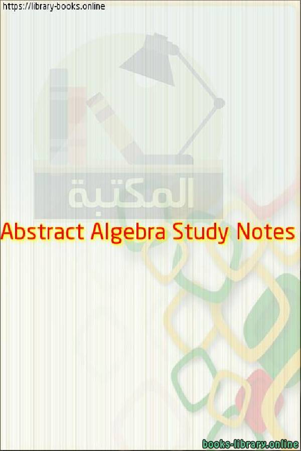 Abstract Algebra Study Notes
