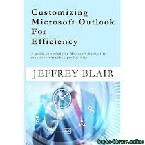 CUSTOMIZING MICROSOFT OUTLOOK FOR EFFICIENCY