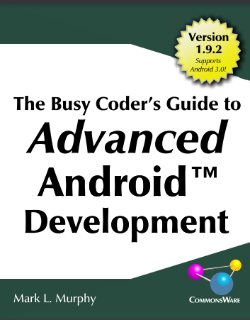 The Busy Coder's Guide to Advanced Android Development 1.9.2  Edition