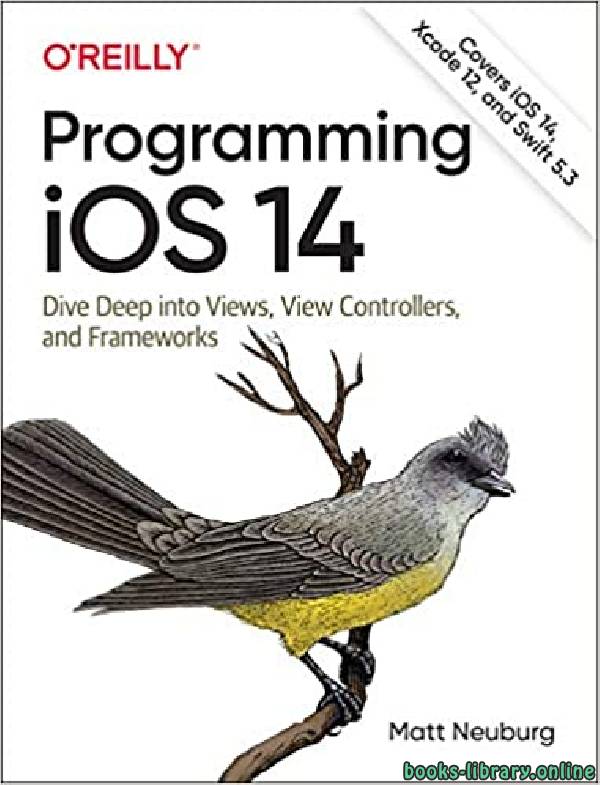 Programming iOS 14: Dive Deep into Views, View Controllers, and Frameworks