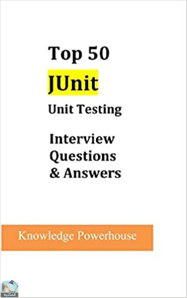 Top 50 JUnit Unit Testing Interview Questions & Answers